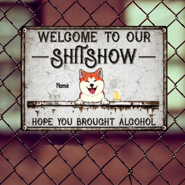 Pawzity Welcome To Our Shitshow Metal Yard Sign, Gifts For Pet Lovers, Hope You Brought Alcohol Welcome Signs