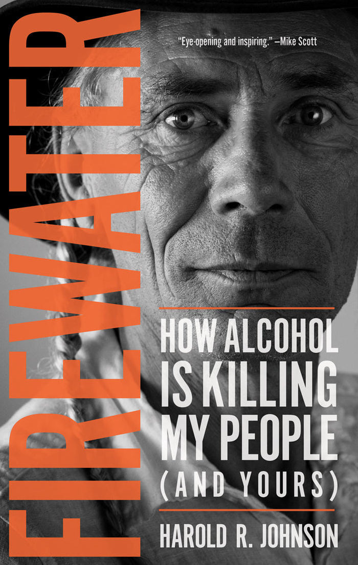 URP - Firewater - by Harold R. Johnson (University of Regina Press)