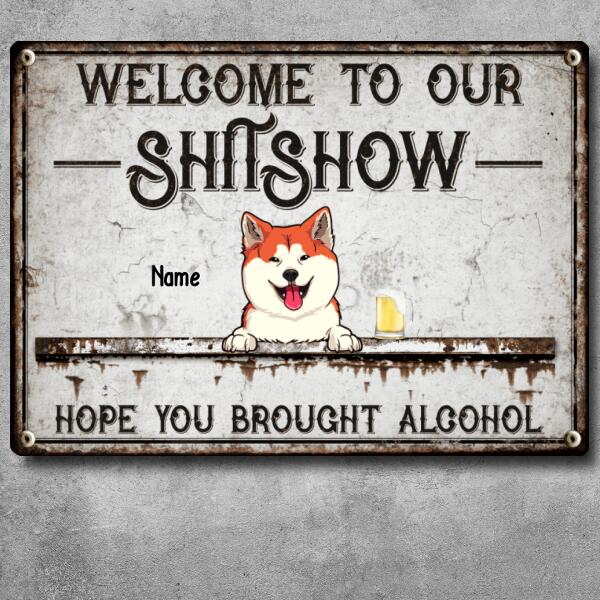 Pawzity Welcome To Our Shitshow Metal Yard Sign, Gifts For Pet Lovers, Hope You Brought Alcohol Welcome Signs