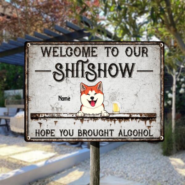 Pawzity Welcome To Our Shitshow Metal Yard Sign, Gifts For Pet Lovers, Hope You Brought Alcohol Welcome Signs