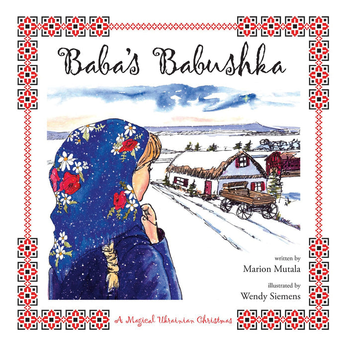 YNWP - Baba's Babushka: A Magical Ukrainian Christmas - by Marion Mutala (Your Nickel's Worth Publishing)