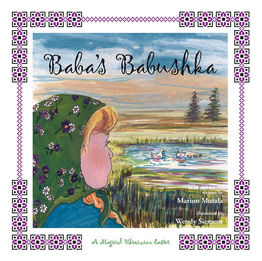 YNWP - Baba's Babushka: A Magical Ukrainian Easter - by Marion Mutala (Your Nickel's Worth Publishing)